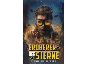 9783946406464 - Eroberer der Sterne - Bernie Maisberger Kartoniert (TB)