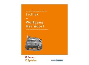 9783946482413 - tschick - Wolfgang Herrndorf - SEHEN & SPIELEN - Lehrerheft - Elinor Matt Geheftet