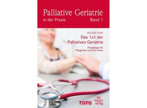 9783946527497 - Das 1X1 der Palliativen Geriatrie - Roland Kunz Taschenbuch