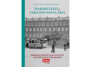 9783946581833 - Darmstadts verschwundene Orte - Michael Kibler Kerstin Schumacher Gebunden