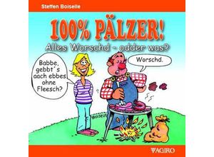 9783946587590 - 100% PÄLZER! Alles Worsch - odder was? - Steffen Boiselle Taschenbuch