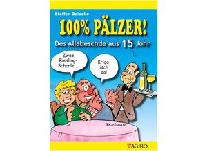 9783946587637 - 100% PÄLZER! Des Allabeschde aus 15 Johr - Steffen Boiselle Kartoniert (TB)