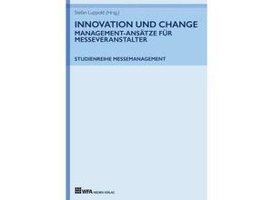 9783946589037 - Innovation und Change Management-Ansätze für Messeveranstalter - Stefan Luppold Tanja Durke Lisa Tatjana Fischer Camille Kehr Florenz Meier Christina Schwenkel Kartoniert (TB)