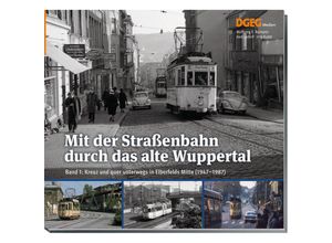 9783946594260 - Mit der Straßenbahn durch das alte Wuppertal Band 1 - Wolfgang Reimann Gebunden