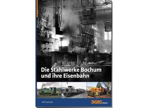 9783946594277 - Die Stahlwerke Bochum und ihre Eisenbahn - Rolf Swoboda Kartoniert (TB)