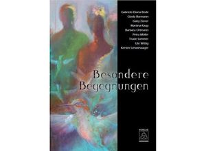 9783946723455 - Besondere Begegnungen - Gabriele-Diana Bode Gisela Bormann Gaby Eisner Martina Kaup Barbara Ortmann Petra Möller Trude Sommer W Kartoniert (TB)