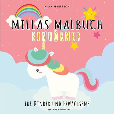 9783946739876 - PAPERISH Kinderbuch   Millas Malbuch - Einhörner - Milla Petersson Kartoniert (TB)