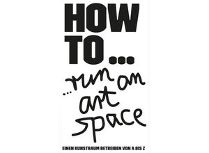 9783946770732 - HOW TO run an art space Kartoniert (TB)