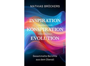 9783946778530 - Inspiration Konspiration Evolution - Mathias Bröckers Kartoniert (TB)