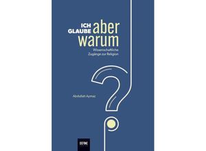 9783946871682 - Ich glaube aber warum? - Abdullah Aymaz Gebunden