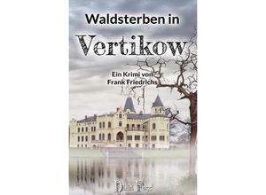 9783946937210 - Waldsterben in Vertikow   Die Toten von Vertikow Bd2 - Frank Friedrichs Kartoniert (TB)