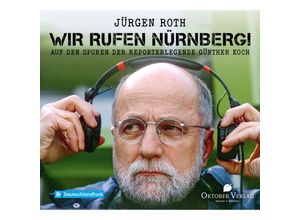 9783946938675 - Wir rufen Nürnberg! Audio-CD - Jürgen Roth (Hörbuch)