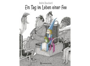 9783946972761 - Ein Tag im Leben einer Fee - André Bouchard Gebunden