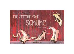 9783946986225 - Die zertanzten Schuhe - Jakob und Wilhelm Grimm Gebunden