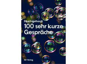 9783946989738 - 100 sehr kurze Gespräche - Elke Engelhardt Gebunden