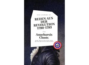 9783946990796 - Reden aus der Revolution 1790-1793 - Anacharsis Cloots Gebunden