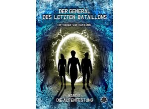 9783947048007 - Der General des letzten Bataillons - Die Alpenfestung   Der General des letzten Bataillons Bd2 - Dan König Gebunden