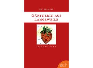 9783947066735 - Gärtnerin aus Langeweile - Sibylle Luig Kartoniert (TB)