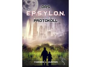 9783947086818 - Das EPSYLON Protokoll - Thomas L Hunter Kartoniert (TB)