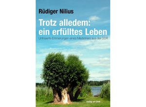 9783947094745 - Trotz alledem ein erfülltes Leben - Rüdiger Nilius Kartoniert (TB)