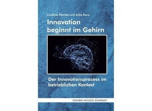 9783947104604 - Gehirn-Wissen kompakt   Innovation beginnt im Gehirn - Cordula Flemke Julia Kunz Kartoniert (TB)