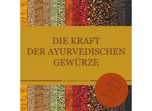 9783947159512 - Die Kraft der ayurvedischen Gewürze - Smitha Devi Chandran Geheftet