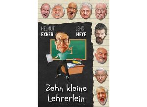 9783947167326 - Zehn kleine Lehrerlein - Helmut Exner Jens Heye Kartoniert (TB)