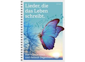 9783947171293 - Lieder die das Leben schreibt - Helmut Degenhart Martin Göth Kartoniert (TB)