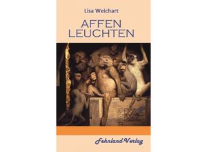 9783947220335 - Affenleuchten - Lisa Weichart Kartoniert (TB)