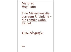 9783947238415 - Eine Malerdynastie aus dem Rheinland - die Familie Sohn-Rethel - Margret Heymann Kartoniert (TB)