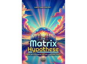 9783947397327 - Die Matrix-Hypothese - Christian Köhlert Gebunden