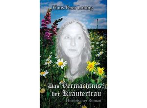 9783947470204 - Das Vermächtnis der Kräuterfrau - Hans-Peter Lorang Kartoniert (TB)