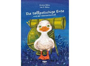 9783947511044 - Die tollpatschige Ente und der Sternenhimmel - Andrea Böhm Gebunden