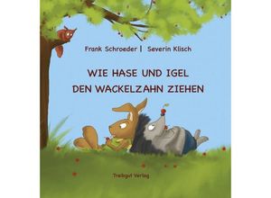 9783947674206 - Wie Hase und Igel den Wackelzahn ziehen - Frank Schroeder Severin Klisch Gebunden