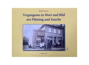 9783947674572 - Vergangenes in Wort und Bild aus Fläming und Zauche - Bärbel Kraemer Gebunden