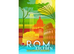 9783947724420 - Rom erleben - Dorothea Lubahn Thomas Michael Glaw Taschenbuch