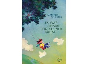 9783947727148 - Es war einmal ein kleiner Baum - Manfred Schlüter Gebunden