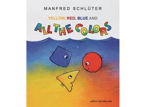 9783947727193 - YELLOW RED BLUE AND ALL THE COLORS - Manfred Schlüter Kartoniert (TB)