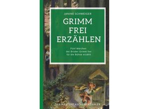 9783947831166 - Grimm frei erzählen - Janine Schweiger Kartoniert (TB)