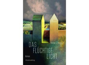 9783947857203 - Das flüchtige Licht - Florian L Arnold Gebunden