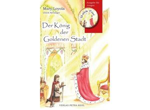 9783947890071 - Der König der Goldenen Stadt - Mary Loyola Kartoniert (TB)