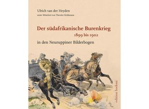 9783947913381 - Der südafrikanische Burenkrieg 1899 bis 1902 - Ulrich van der Heyden Theodor Kohlmann