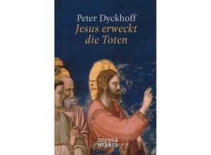 9783947931040 - Jesus erweckt die Toten - Peter Dyckhoff Gebunden