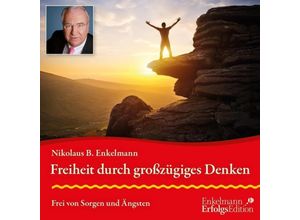 9783947942091 - Freiheit durch großzügiges Denken Audio-CD - Nikolaus B Enkelmann (Hörbuch)