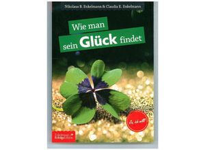 9783947942978 - Wie man sein Glück findet - Nikolaus B Enkelmann Claudia E Enkelmann Kartoniert (TB)