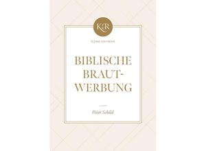 9783947978311 - Biblische Brautwerbung - Peter Schild Kartoniert (TB)