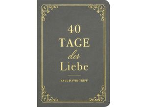 9783947978441 - 40 Tage der Liebe - Paul D Tripp Halbleder