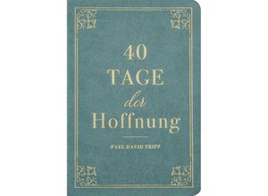 9783947978465 - 40 Tage der Hoffnung - Paul D Tripp Halbleder