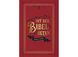 9783947978571 - Mit der Bibel beten - Donald S Whitney Leinen