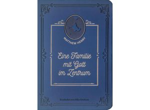 9783947978700 - Eine Familie mit Gott im Zentrum - Matthew Henry Leder